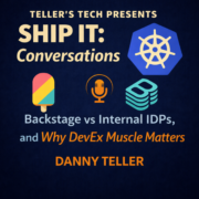 Ship It Conversations: Backstage vs Internal IDPs, and Why DevEx Muscle Matters (with Danny Teller) — Ship It Weekly episode cover art