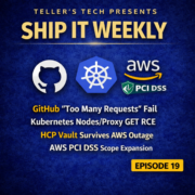 When guardrails break prod: GitHub “Too Many Requests” from legacy defenses, Kubernetes nodes/proxy GET RCE, HCP Vault resilience in an AWS regional outage, and PCI DSS scope creep — Ship It Weekly episode cover art