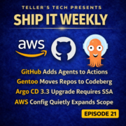 GitHub Agentic Workflows, Gentoo Leaves GitHub, Argo CD 3.3 Upgrade Gotcha, AWS Config Scope Creep — Ship It Weekly episode cover art