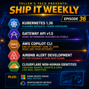 Kubernetes 1.36, Gateway API v1.5, AWS Copilot End of Support, and Cloudflare Non-Human Identities — Ship It Weekly episode cover art